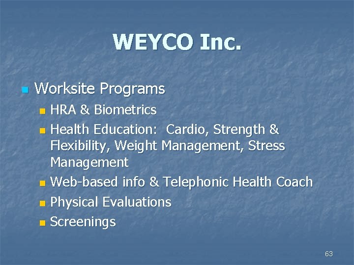 WEYCO Inc. n Worksite Programs HRA & Biometrics n Health Education: Cardio, Strength &