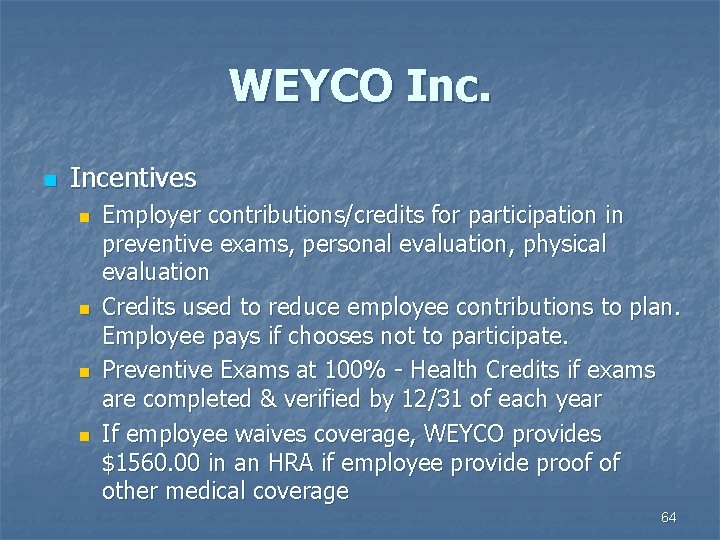 WEYCO Inc. n Incentives n n Employer contributions/credits for participation in preventive exams, personal