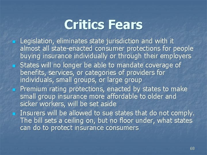 Critics Fears n n Legislation, eliminates state jurisdiction and with it almost all state-enacted