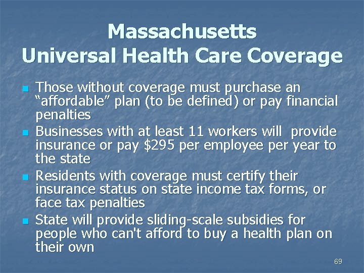 Massachusetts Universal Health Care Coverage n n Those without coverage must purchase an “affordable”