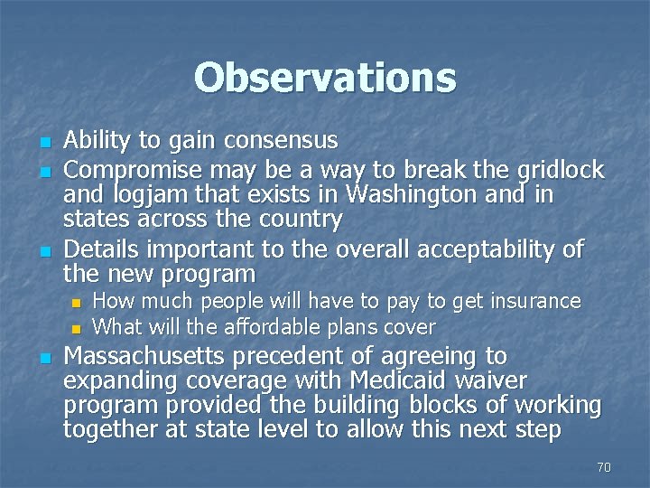 Observations n n n Ability to gain consensus Compromise may be a way to