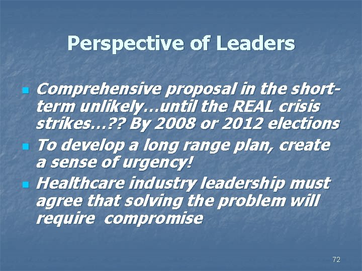 Perspective of Leaders n n n Comprehensive proposal in the shortterm unlikely…until the REAL