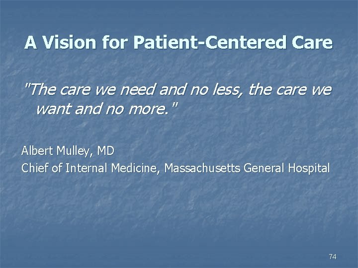 A Vision for Patient-Centered Care "The care we need and no less, the care
