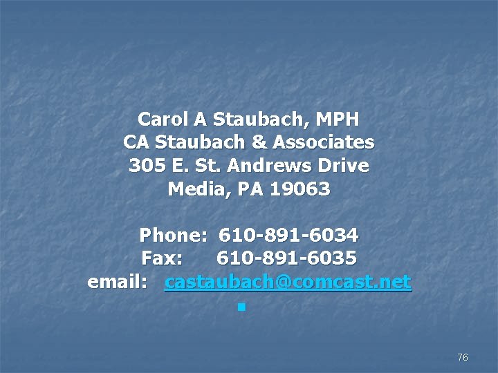 Carol A Staubach, MPH CA Staubach & Associates 305 E. St. Andrews Drive Media,