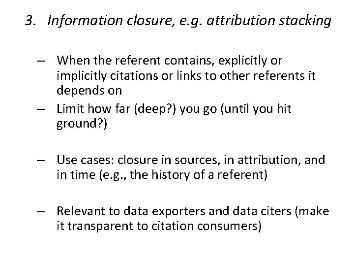 3. Information closure, e. g. attribution stacking – When the referent contains, explicitly or