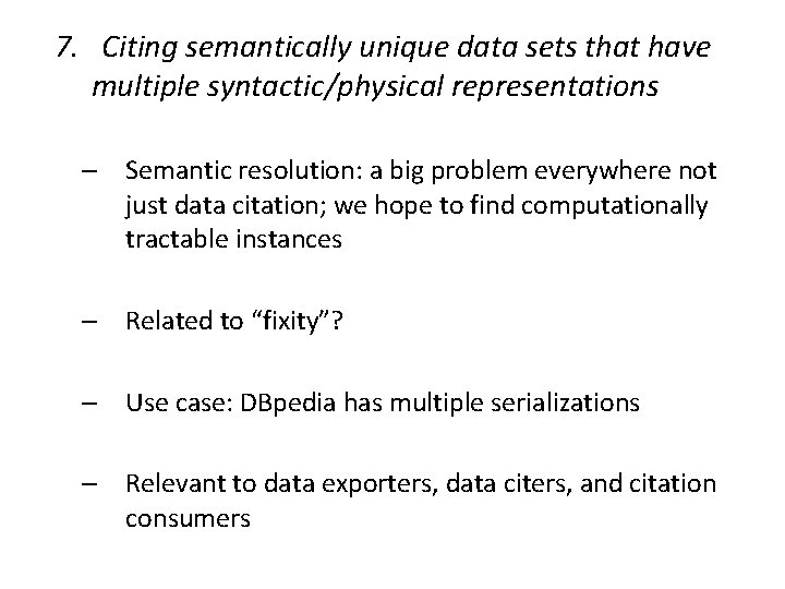 7. Citing semantically unique data sets that have multiple syntactic/physical representations – Semantic resolution:
