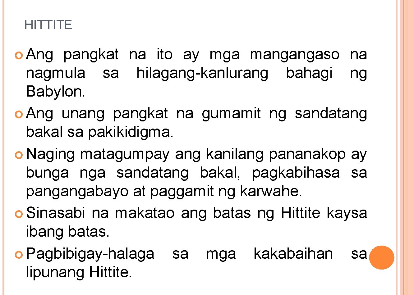 HITTITE Ang pangkat na ito ay mga mangangaso na nagmula sa hilagang-kanlurang bahagi ng