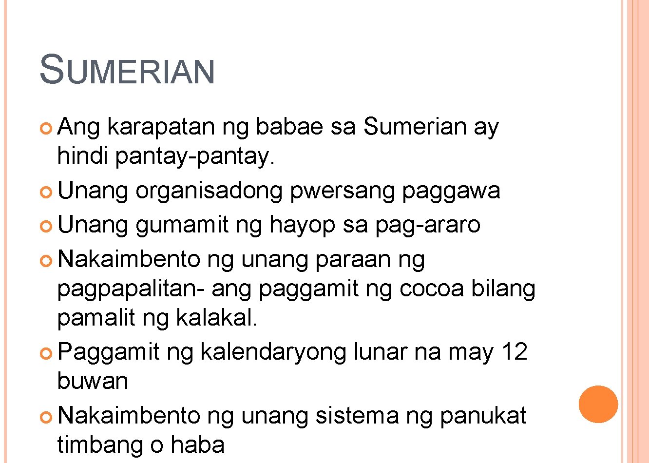 SUMERIAN Ang karapatan ng babae sa Sumerian ay hindi pantay-pantay. Unang organisadong pwersang paggawa