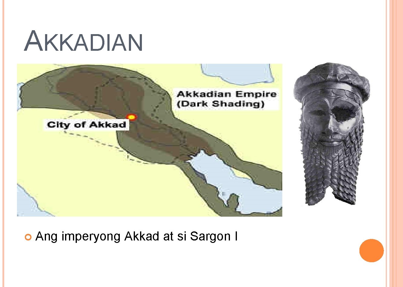 AKKADIAN Ang imperyong Akkad at si Sargon I AKKADIAN Ang imperyong Akkad at si Sargon I