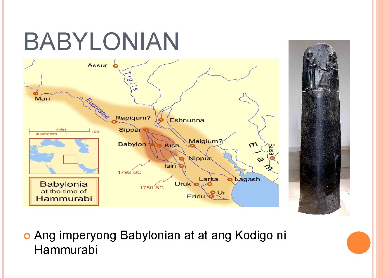BABYLONIAN Ang imperyong Babylonian at at ang Kodigo ni Hammurabi BABYLONIAN Ang imperyong Babylonian at at ang Kodigo ni Hammurabi
