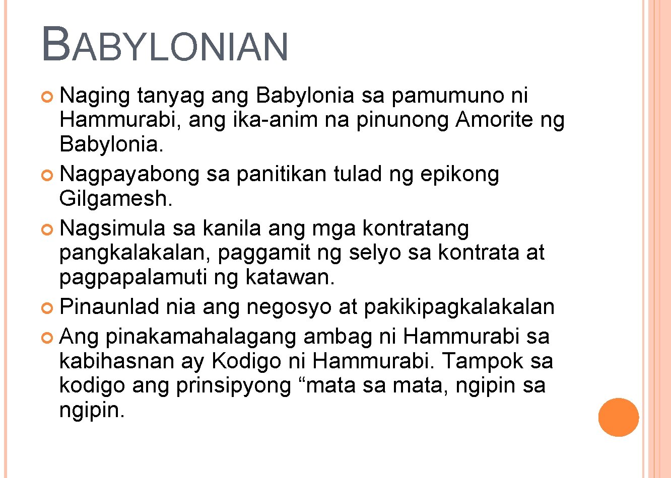 BABYLONIAN Naging tanyag ang Babylonia sa pamumuno ni Hammurabi, ang ika-anim na pinunong Amorite