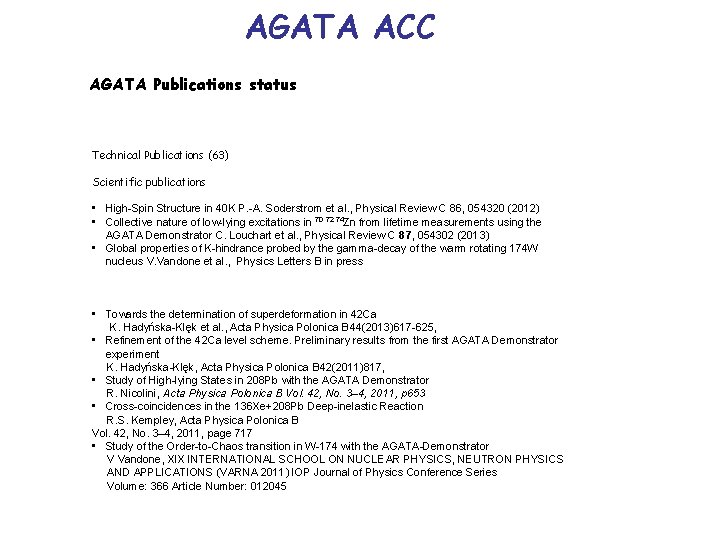 AGATA ACC AGATA Publications status Technical Publications (63) Scientific publications • High-Spin Structure in