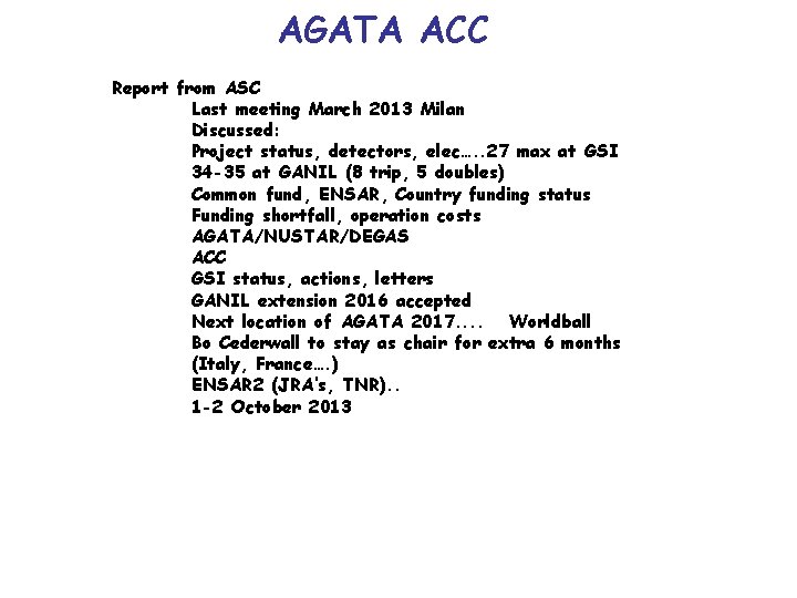 AGATA ACC Report from ASC Last meeting March 2013 Milan Discussed: Project status, detectors,