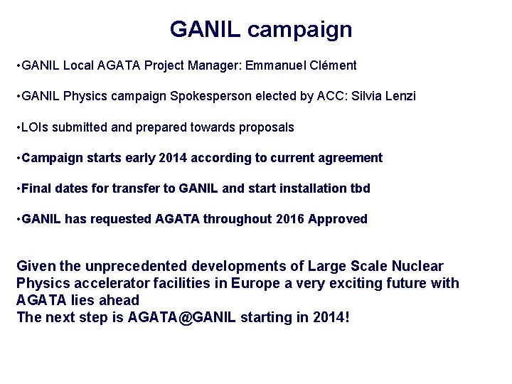  GANIL campaign • GANIL Local AGATA Project Manager: Emmanuel Clément • GANIL Physics