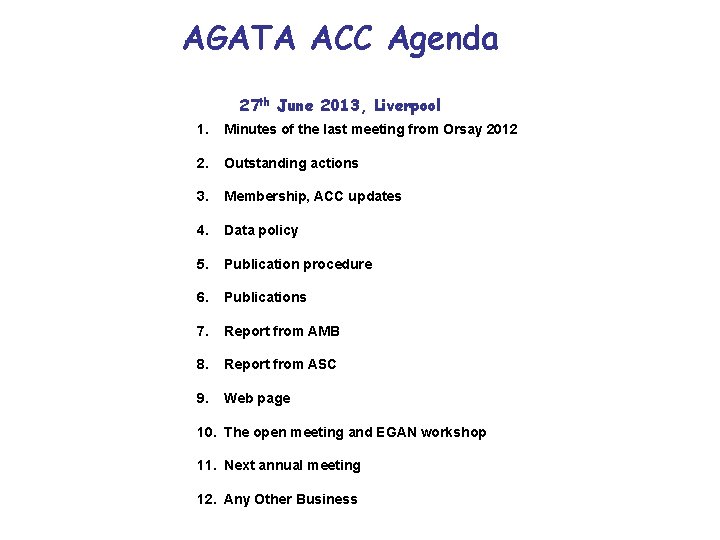 AGATA ACC Agenda 27 th June 2013, Liverpool 1. Minutes of the last meeting
