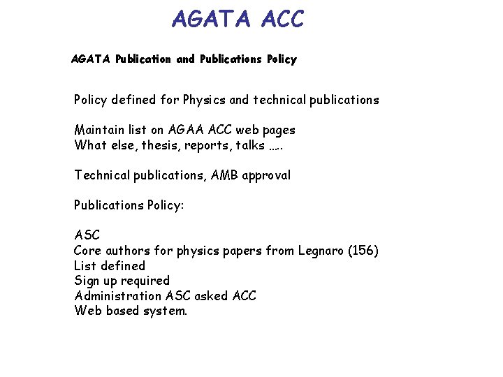 AGATA ACC AGATA Publication and Publications Policy defined for Physics and technical publications Maintain