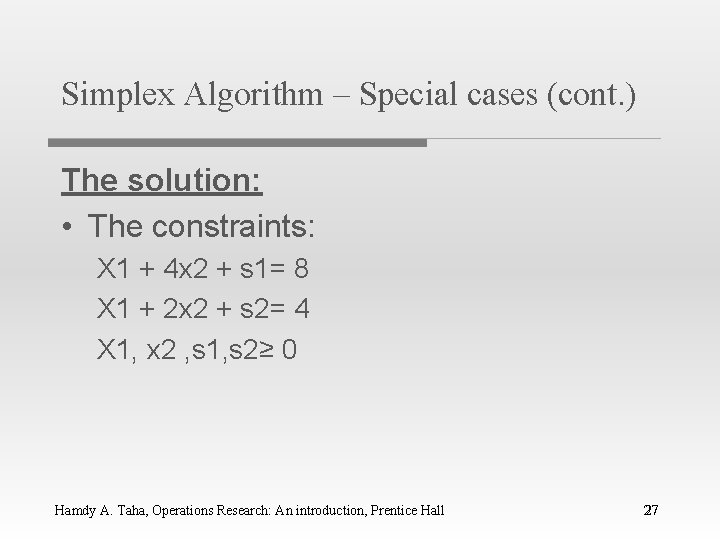 Simplex Algorithm – Special cases (cont. ) The solution: • The constraints: X 1