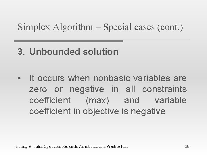 Simplex Algorithm – Special cases (cont. ) 3. Unbounded solution • It occurs when