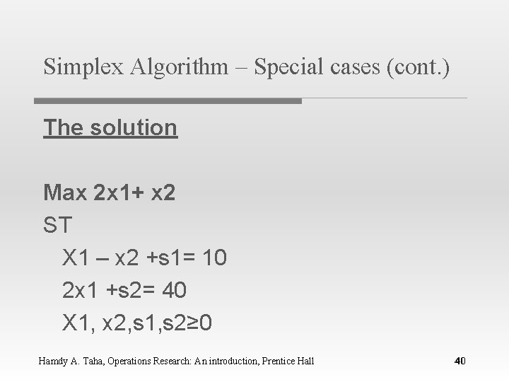 Simplex Algorithm – Special cases (cont. ) The solution Max 2 x 1+ x