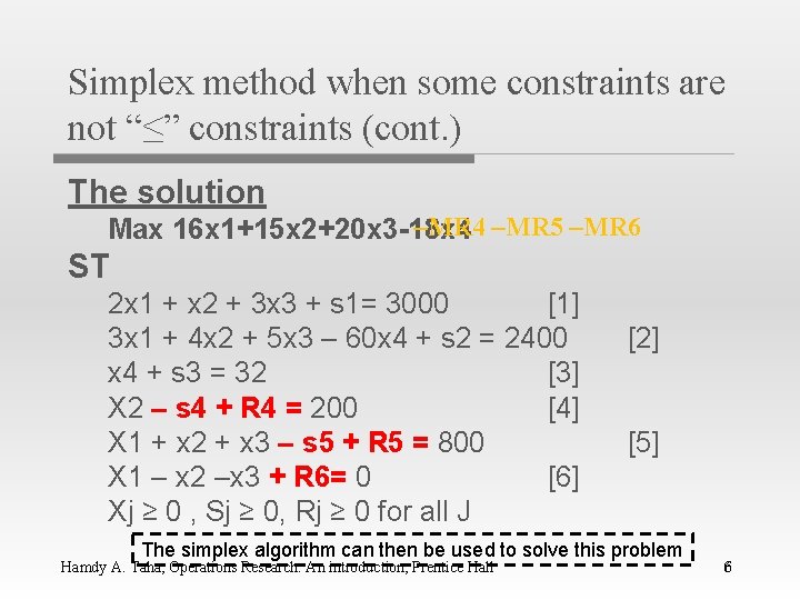 Simplex method when some constraints are not “≤” constraints (cont. ) The solution –MR