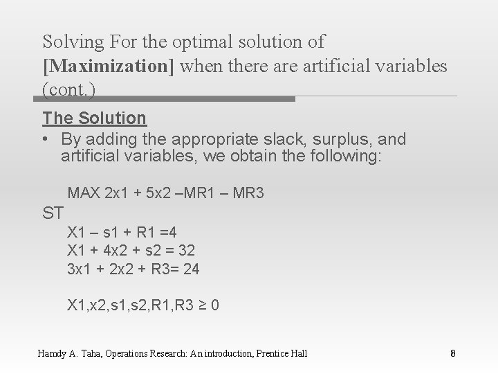 Solving For the optimal solution of [Maximization] when there artificial variables (cont. ) The