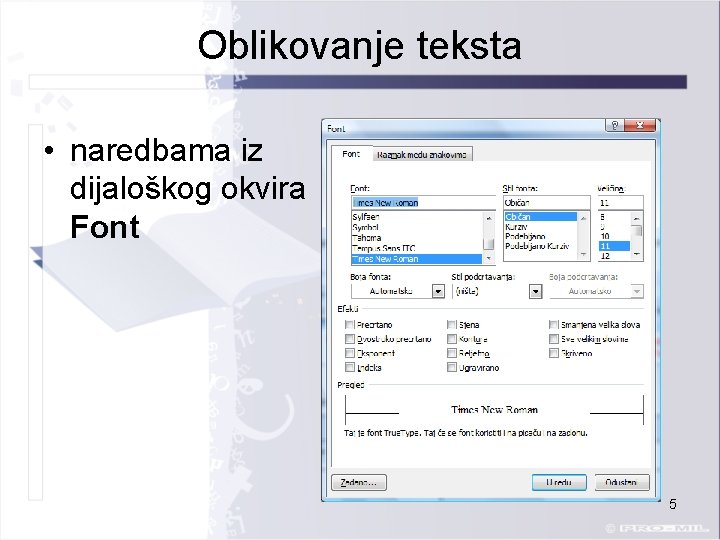 Oblikovanje teksta • naredbama iz dijaloškog okvira Font 5 