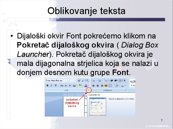 Oblikovanje teksta • Dijaloški okvir Font pokrećemo klikom na Pokretač dijaloškog okvira ( Dialog