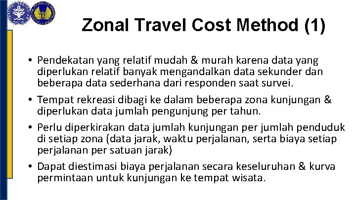 Zonal Travel Cost Method (1) • Pendekatan yang relatif mudah & murah karena data