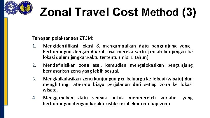 Zonal Travel Cost Method (3) Tahapan pelaksanaan ZTCM: 1. 2. 3. 4. Mengidentifikasi lokasi