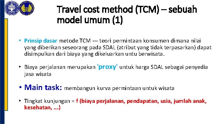 Travel cost method (TCM) – sebuah model umum (1) • Prinsip dasar metode TCM