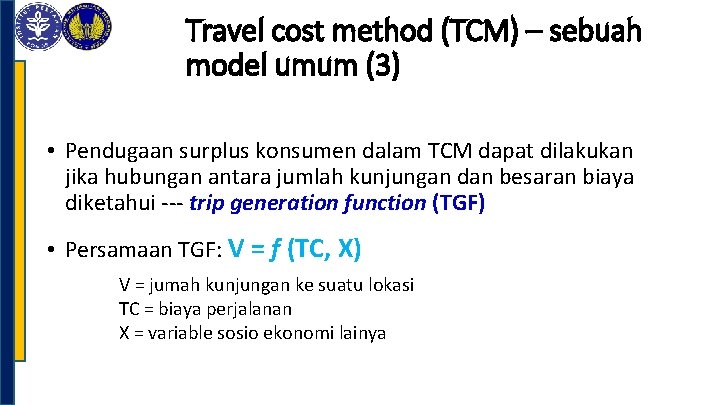 Travel cost method (TCM) – sebuah model umum (3) • Pendugaan surplus konsumen dalam