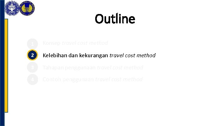 Outline 1 Konsep travel cost method 2 Kelebihan dan kekurangan travel cost method 3