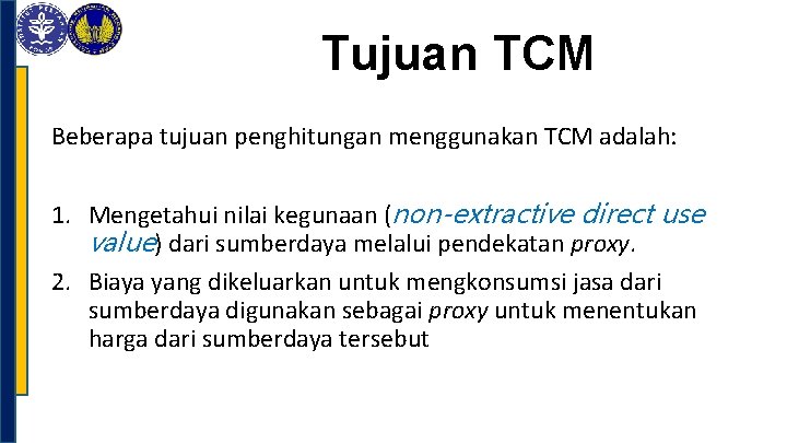 Tujuan TCM Beberapa tujuan penghitungan menggunakan TCM adalah: 1. Mengetahui nilai kegunaan (non-extractive direct