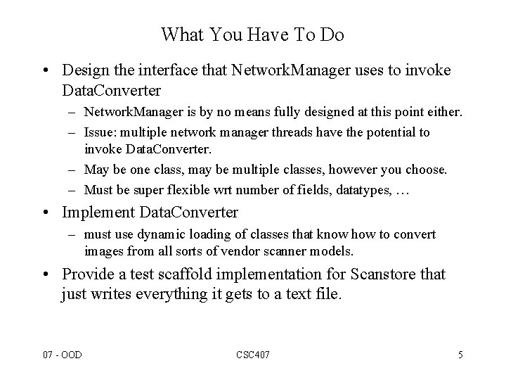 What You Have To Do • Design the interface that Network. Manager uses to