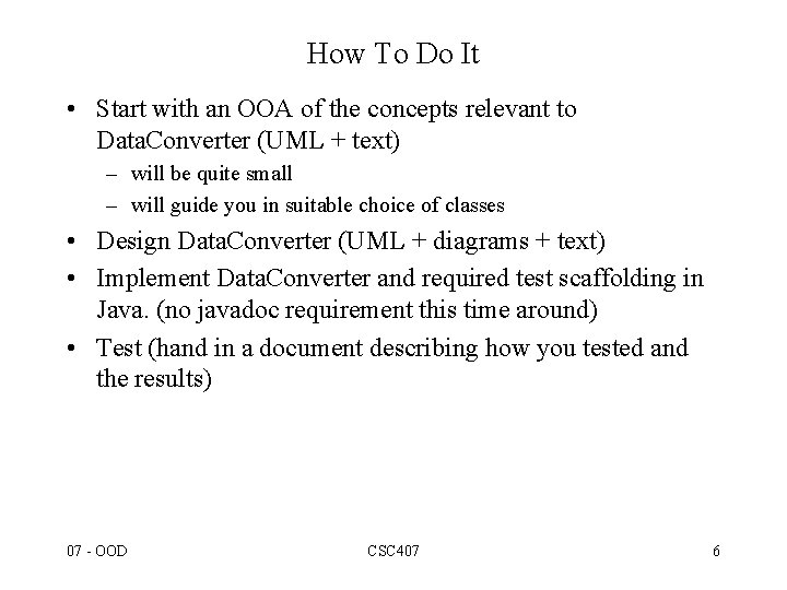 How To Do It • Start with an OOA of the concepts relevant to