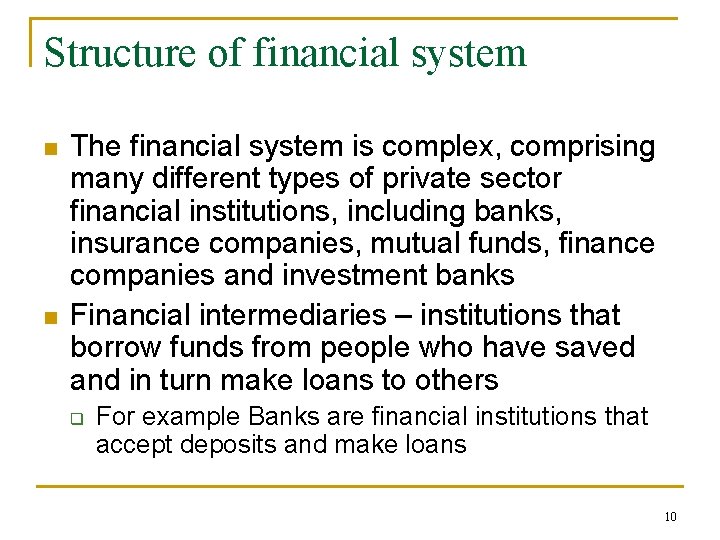 Structure of financial system n n The financial system is complex, comprising many different