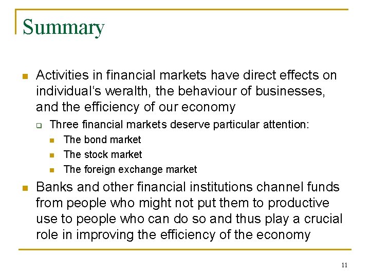 Summary n Activities in financial markets have direct effects on individual‘s weralth, the behaviour