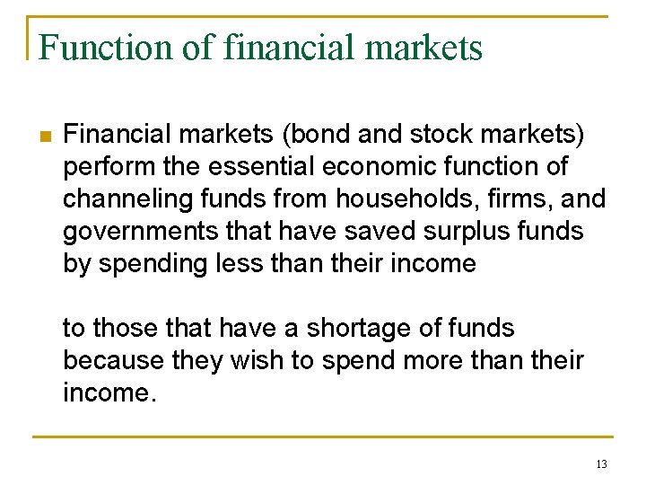 Function of financial markets n Financial markets (bond and stock markets) perform the essential
