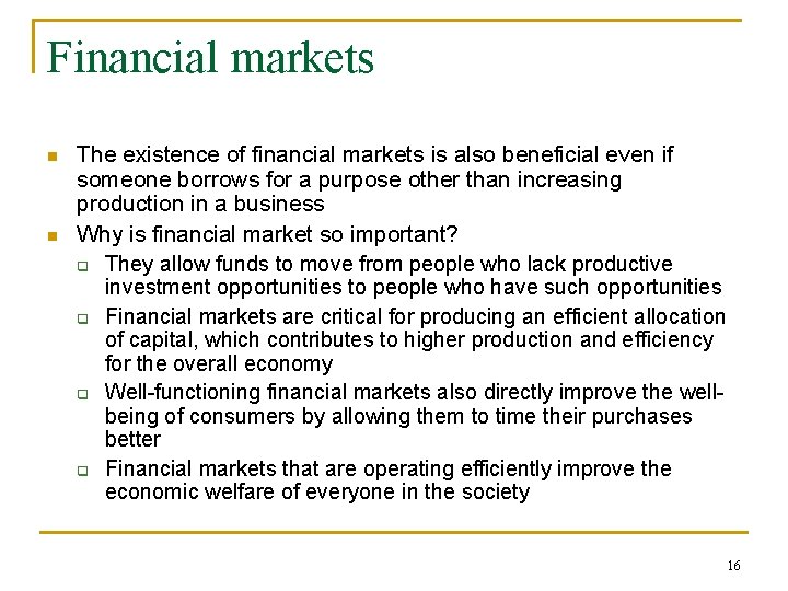 Financial markets n n The existence of financial markets is also beneficial even if