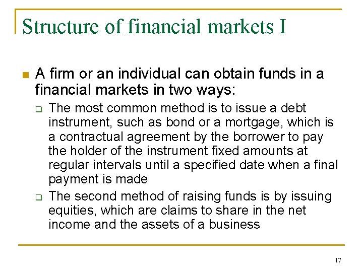 Structure of financial markets I n A firm or an individual can obtain funds