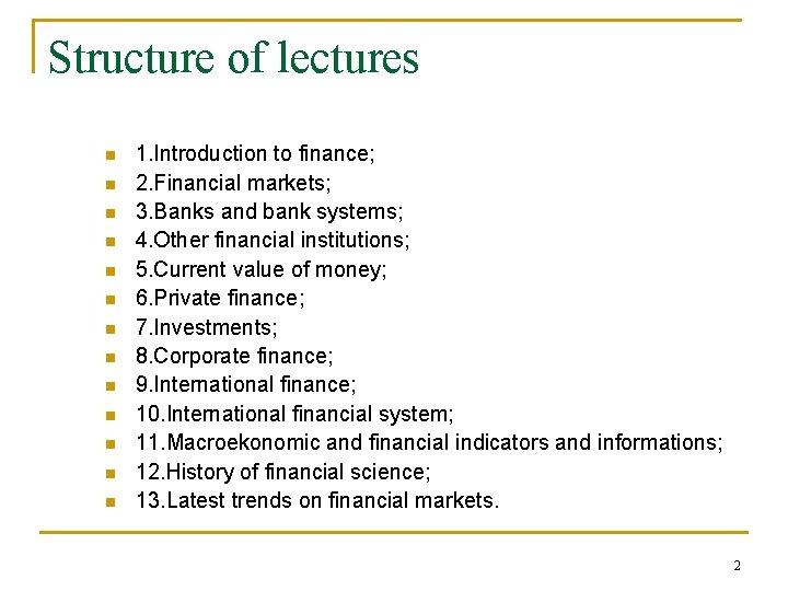 Structure of lectures n n n n 1. Introduction to finance; 2. Financial markets;