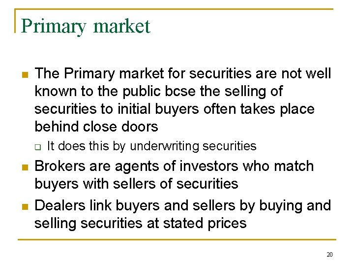 Primary market n The Primary market for securities are not well known to the