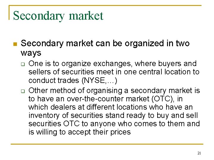 Secondary market n Secondary market can be organized in two ways q q One