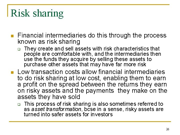 Risk sharing n Financial intermediaries do this through the process known as risk sharing