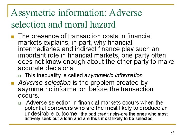 Assymetric information: Adverse selection and moral hazard n The presence of transaction costs in