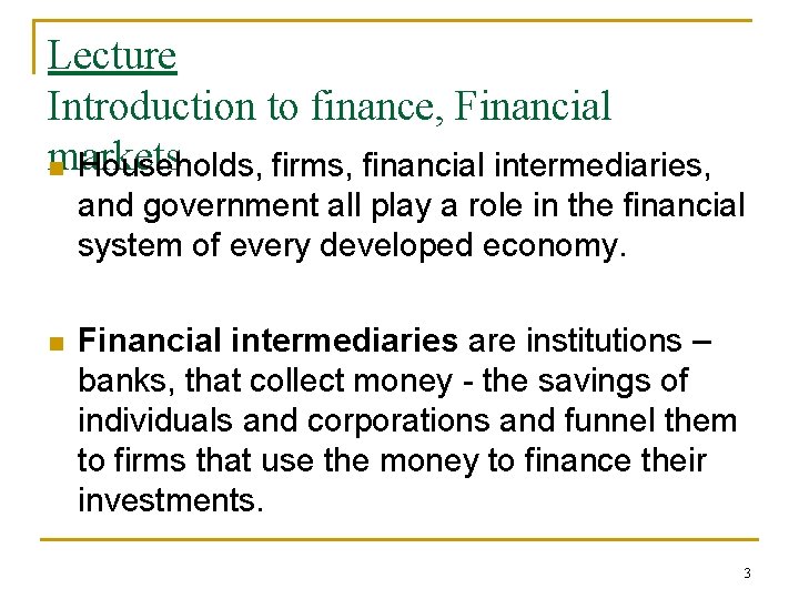 Lecture Introduction to finance, Financial markets n Households, firms, financial intermediaries, and government all