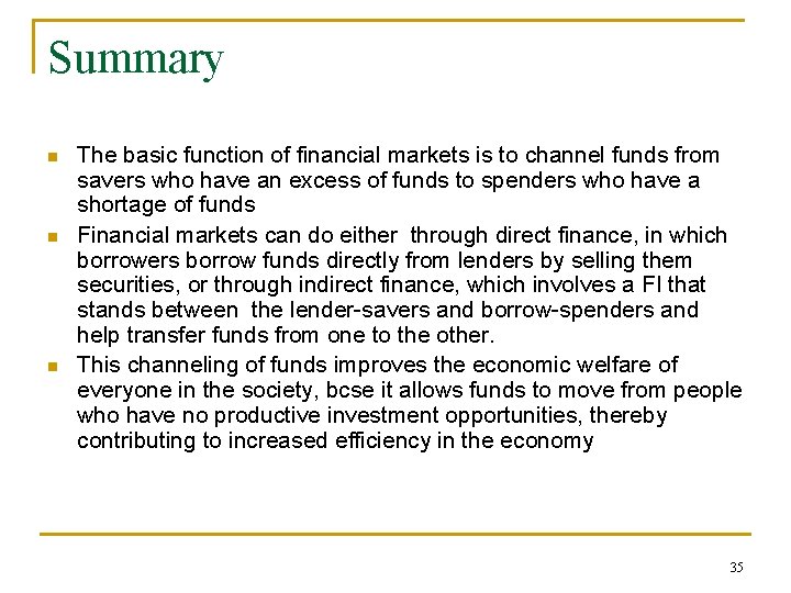 Summary n n n The basic function of financial markets is to channel funds