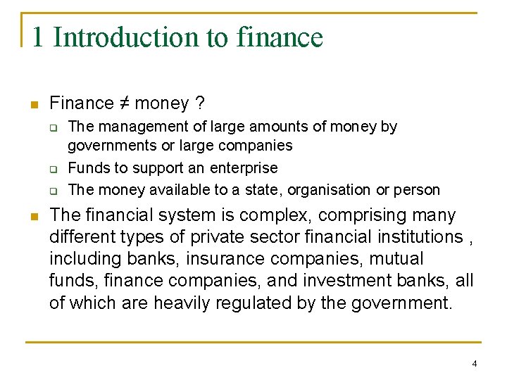 1 Introduction to finance n Finance ≠ money ? q q q n The