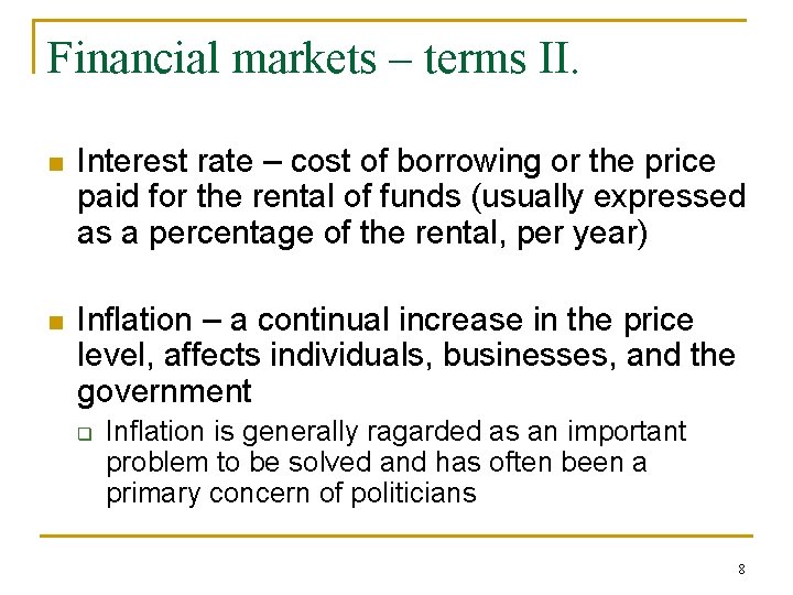 Financial markets – terms II. n Interest rate – cost of borrowing or the