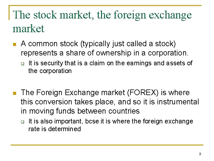 The stock market, the foreign exchange market n A common stock (typically just called